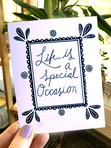 Life is a special occasion.